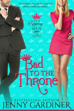 [It's Reigning Men 03] • Bad to the Throne